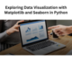 Exploring Data Visualization with Matplotlib and Seaborn in Python (1)